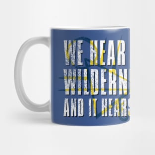 We Hear The Wilderness Mug